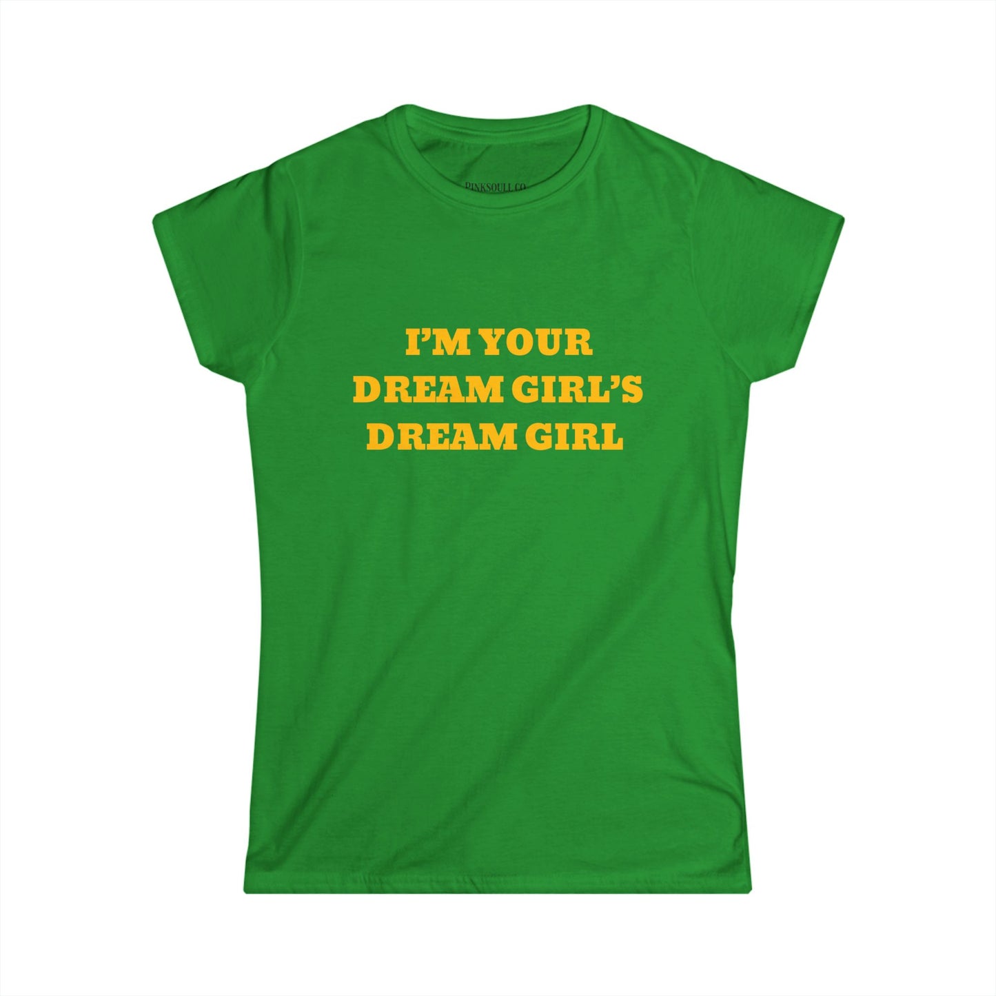 I'm Your Dream Girl's Dream Girl Tee