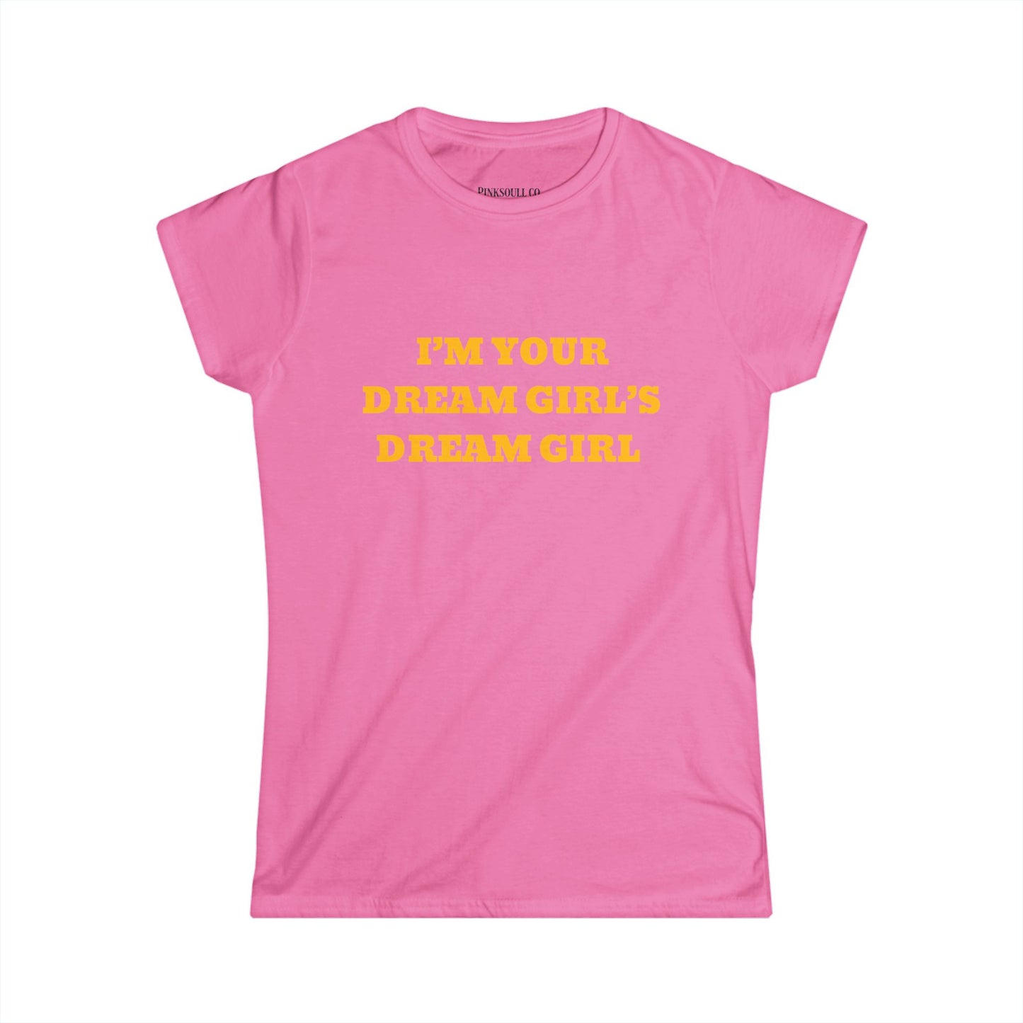 I'm Your Dream Girl's Dream Girl Tee